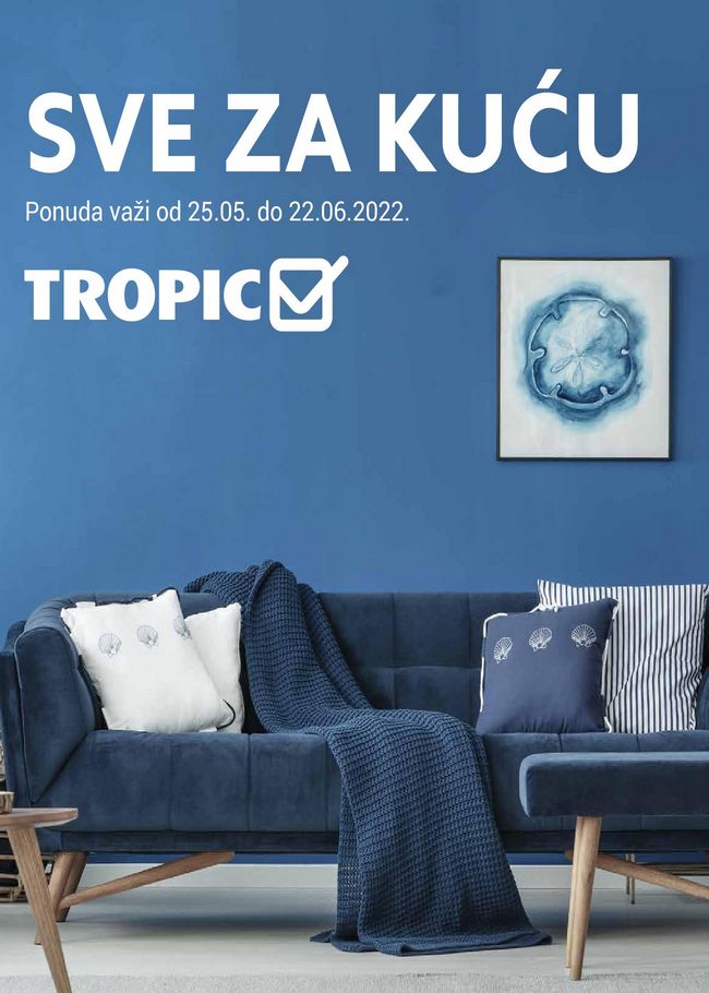 Tropic Katalog-sve-za-kucu-od 25.05. do 22.06.2022.-naslovna Tropic: Katalog sve za kuću od 25.05. do 22.06.2022.