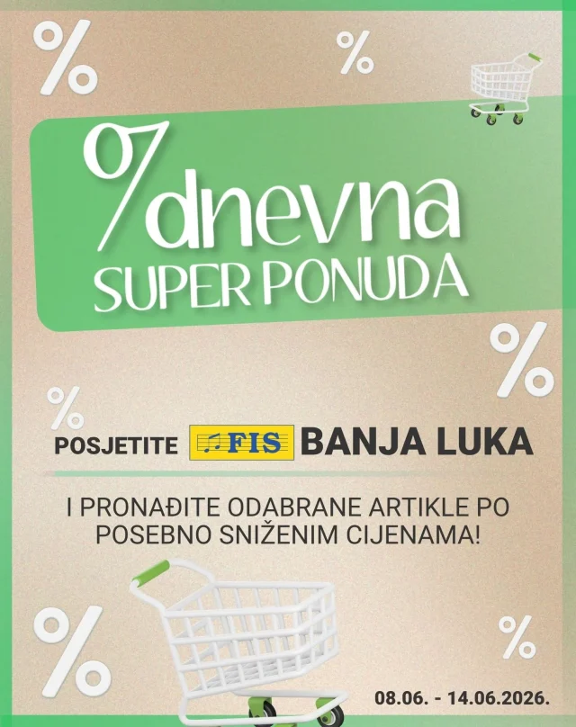 FIS Banja Luka: 7dnevna super ponuda (od 08.06. do 14.06.2026)